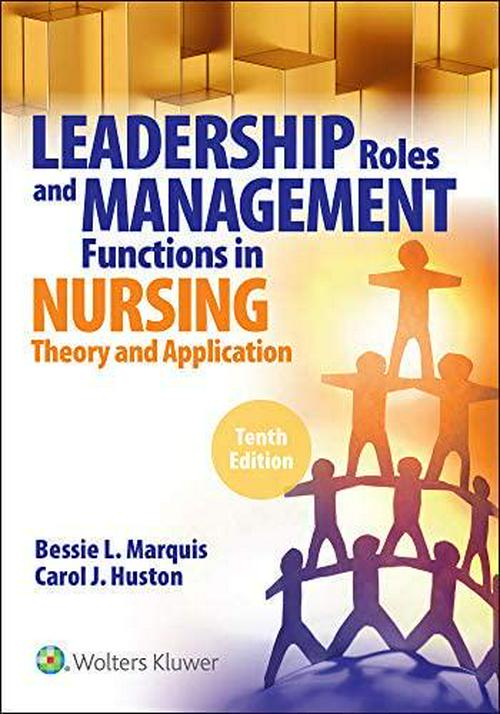 Bessie L. Marquis (Author), Leadership Roles and Management Functions in Nursing: Theory and Application,