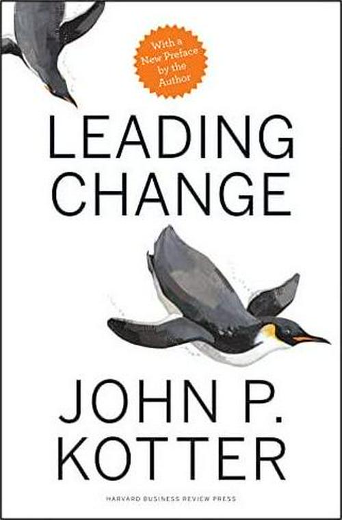 John P. Kotter (Author), Leading Change, With a New Preface by the Author