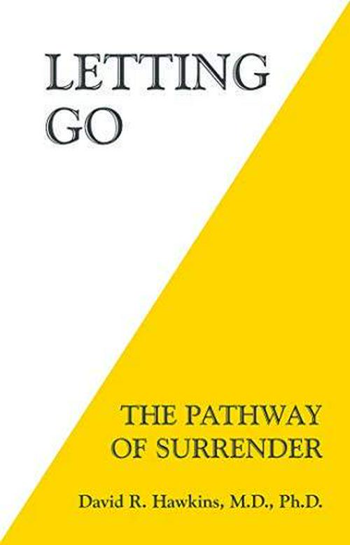 by David R. Hawkins M.D. Ph.D (Author), Letting Go: The Pathway of Surrender