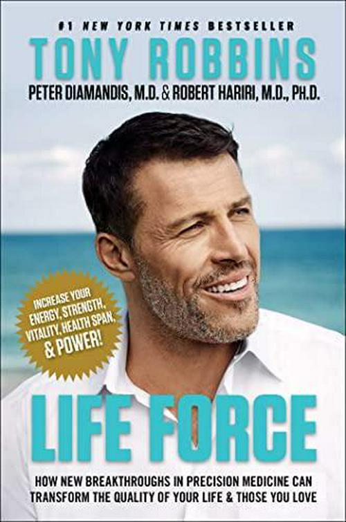Tony Robbins (Author), Peter H. Diamandis (Author), Life Force: How New Breakthroughs in Precision Medicine Can Transform the Quality of Your Life and Those You Love