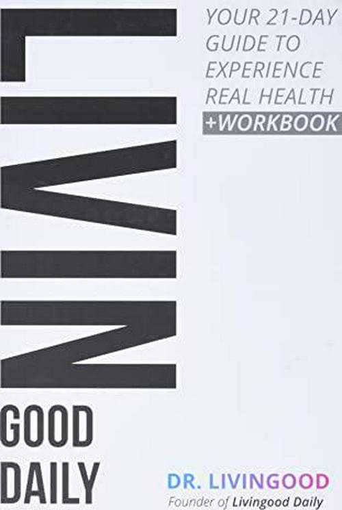 Dr. Livingood (Author), Livingood Daily: Your 21-Day Guide to Experience Real Health