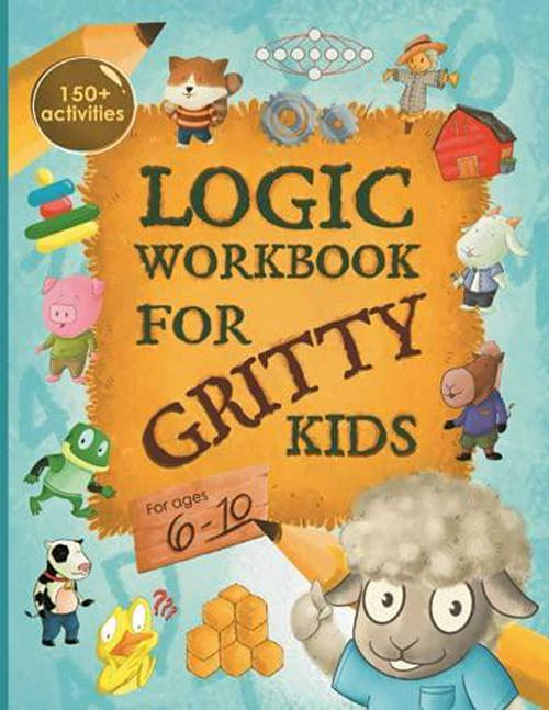 Dan Allbaugh (Author), Logic Workbook for Gritty Kids: Spatial reasoning, math puzzles, word games, logic problems, activities, two-player games. (The Gritty Little Lamb ... and STEM skills in kids ages 6, 7, 8, 9, 10.)