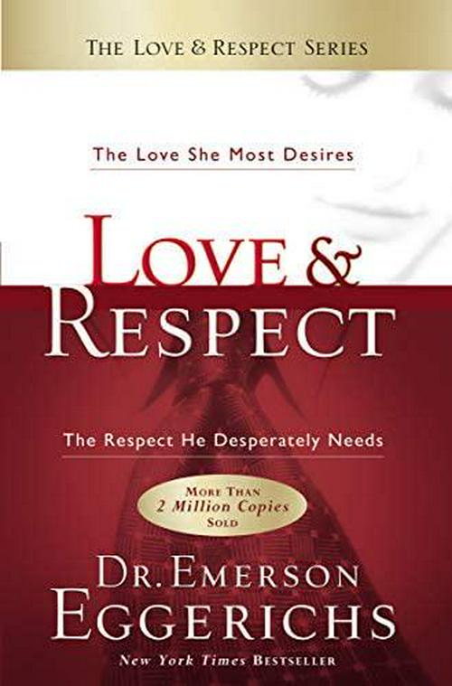 by Emerson Eggerichs (Author), Love and Respect: The Love She Most Desires; The Respect He Desperately Needs