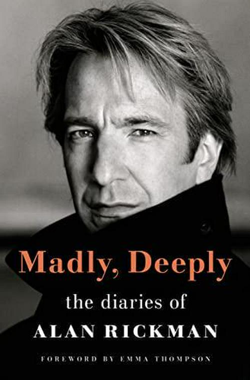by Alan Rickman (Author), Emma Thompson (Contributor), Madly, Deeply: The Diaries of Alan Rickman