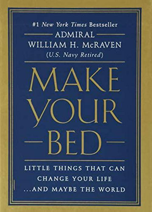 by Admiral William H. McRaven (Author), Make Your Bed: Little Things That Can Change Your Life...And Maybe the World