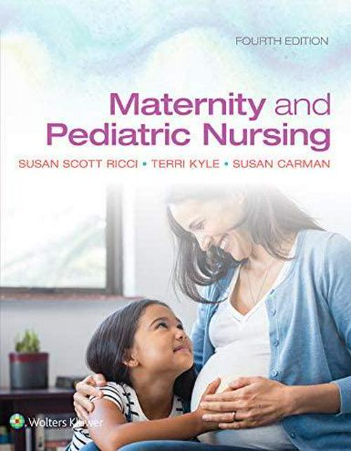by Susan Ricci (Author), Theresa Kyle (Author), Susan Carman (Author) & 0 more, Maternity and Pediatric Nursing