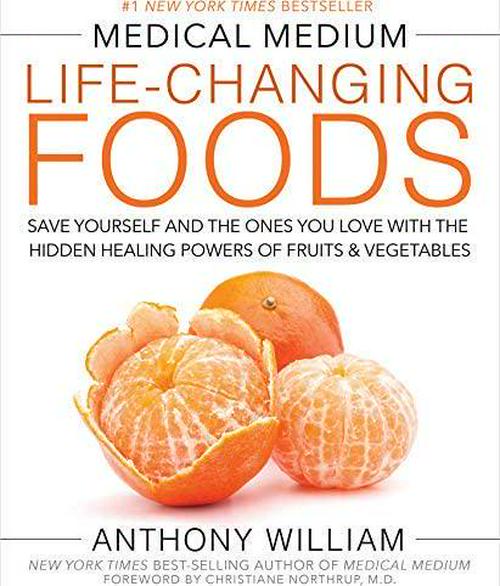 Anthony William (Author), Medical Medium Life-Changing Foods: Save Yourself and the Ones You Love with the Hidden Healing Powers of Fruits and Vegetables