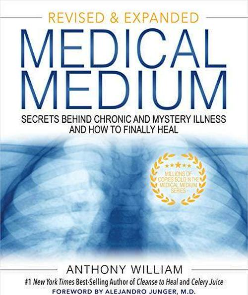 Anthony William (Author), Medical Medium: Secrets Behind Chronic and Mystery Illness and How to Finally Heal (Revised and Expanded Edition)